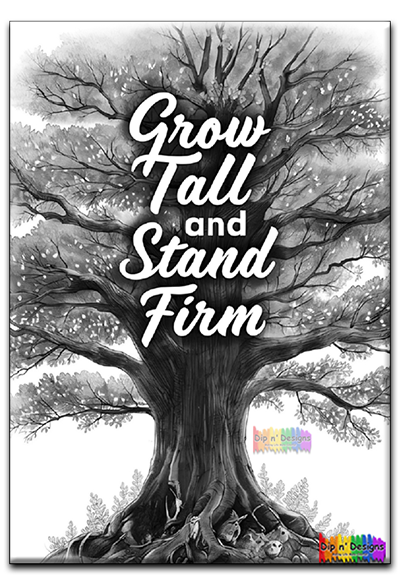 Grow Tall and Stand Firm uncolored - Dip n' Designs - Colored Pencil Wall Art